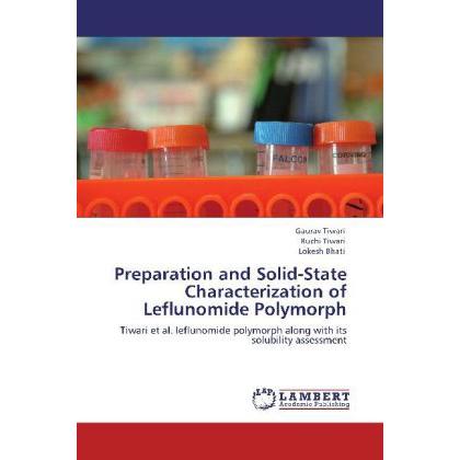 Preparation and Solid-State Characterization of Leflunomide Polymorph, Fachbücher von Gaurav Tiwari, Lokesh Bhati, Ruchi...