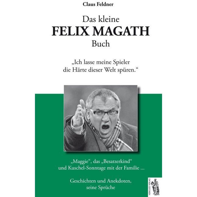 Feldner:Das kleine Felix Magath Buch, Ratgeber von Herkules