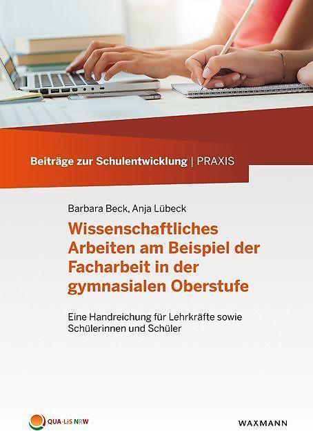 Produktbild Wissenschaftliches Arbeiten am Beispiel der Facharbeit in der gymnasialen Oberstufe (Deutsch, Anja Lübeck, Barbara Beck, 2016)