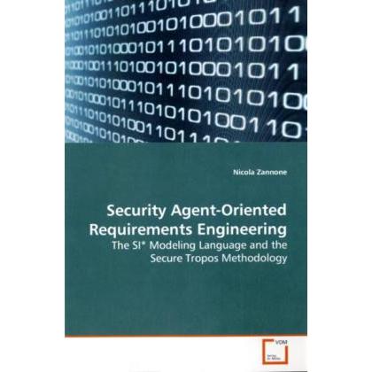 Security Agent-Oriented Requirements Engineering, Fachbücher von Nicola Zannone