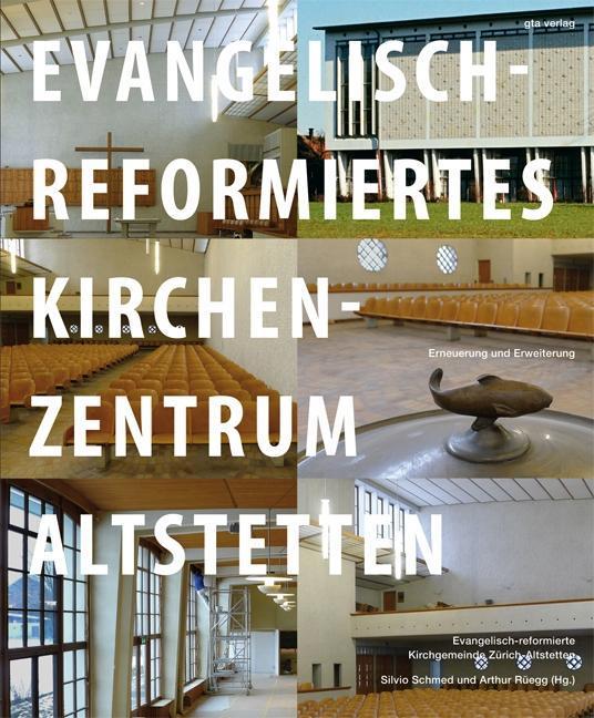 Produktbild Evangelisch-reformiertes Kirchenzentrum Altstetten (Deutsch, Hans Finsler, Heinrich Helfenstein, Michael Wolgensinger, 2012)