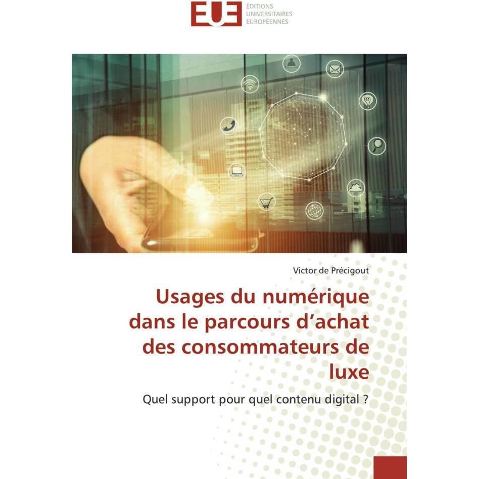 Usages du numérique dans le parcours d'achat des consommateurs de luxe, Fachbücher von Victor de Précigout