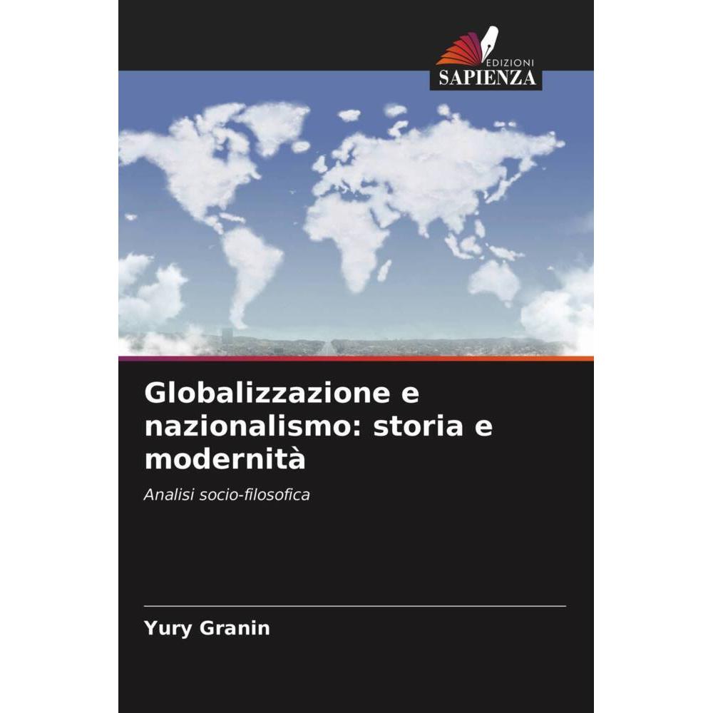 Globalizzazione e nazionalismo: storia e modernità, Fachbücher von Yury Granin