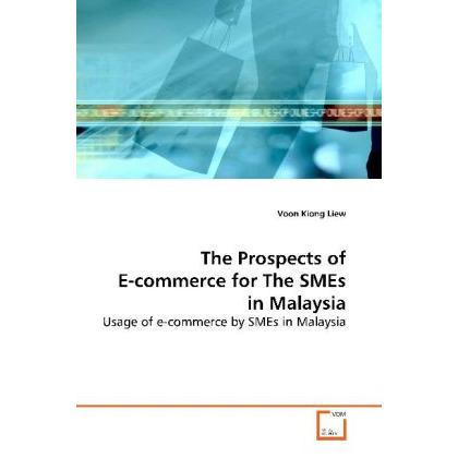 The Prospects of E-commerce for The SMEs in Malaysia, Fachbücher