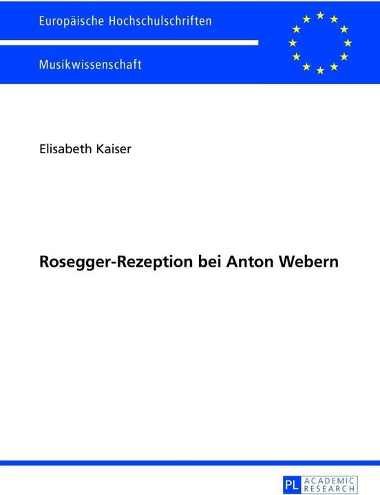 Produktbild Rosegger-Rezeption bei Anton Webern (Deutsch, Elisabeth Kaiser, 2013)