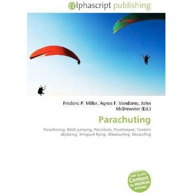 Parachuting, Ratgeber von Agnes F. Vandome, Frederic P. Miller, John McBrewster