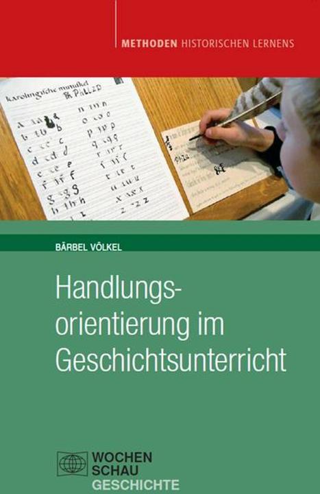 Produktbild Handlungsorientierung im Geschichtsunterricht (Deutsch, Bärbel Völkel, Bernd Schönemann, Gerhard Schneider, Hans-Jürgen Pandel, Ulrich Mayer, 2012)
