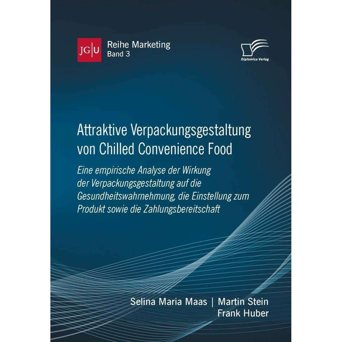 Attraktive Verpackungsgestaltung von Chilled Convenience Food: Eine empirische Analyse der Wirk, Fachbücher von Selina M...