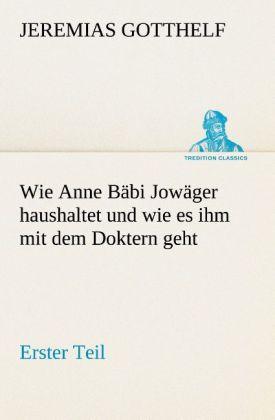 Produktbild Wie Anne Bäbi Jowäger haushaltet und wie es ihm mit dem Doktern geht (Deutsch, Jeremias Gotthelf, 2013)