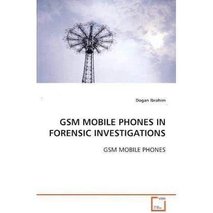 Gsm Mobile Phones In Forensic Investigations, Fachbücher von Dogan Ibrahim