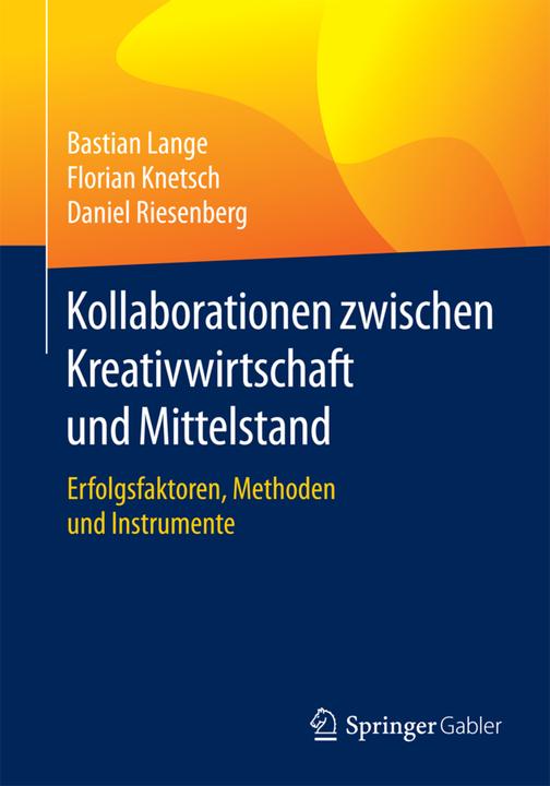 Produktbild Kollaborationen zwischen Kreativwirtschaft und Mittelstand (Deutsch, Bastian Lange, Daniel Riesenberg, Florian Knetsch, 2016)