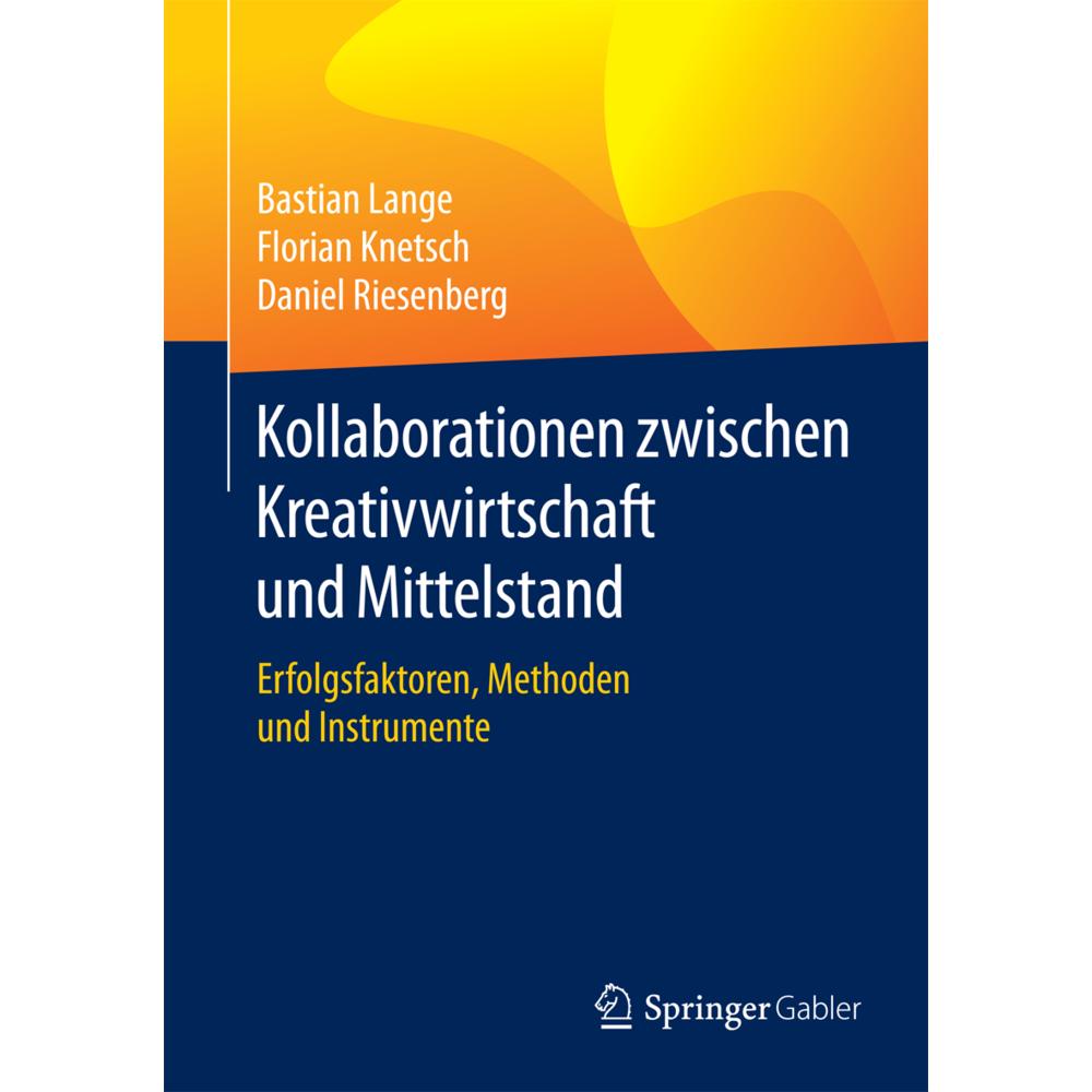 Thumbnail - Kollaborationen zwischen Kreativwirtschaft und Mittelstand, Fachbücher von Bastian Lange, Florian Knetsch, Daniel Riesen...