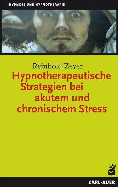 Produktbild Hypnotherapeutische Strategien bei akutem und chronischem Stress (Deutsch, Reinhold Zeyer, 2022)