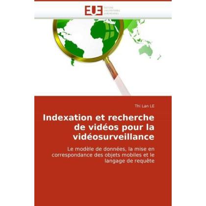 Indexation et recherche de vidéos pour la vidéosurveillance, Fachbücher von Thi Lan Le
