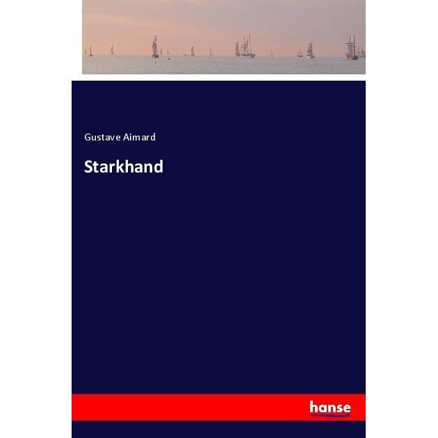 Starkhand, Belletristik von Gustave Aimard