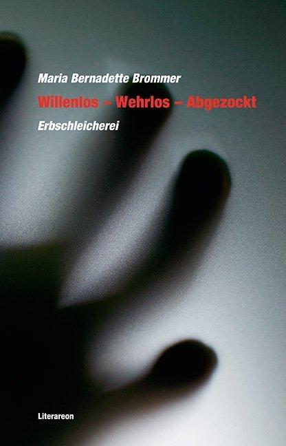 Produktbild Willenlos - Wehrlos - Abgezockt (Deutsch, Maria Bernadette Brommer, 2011)