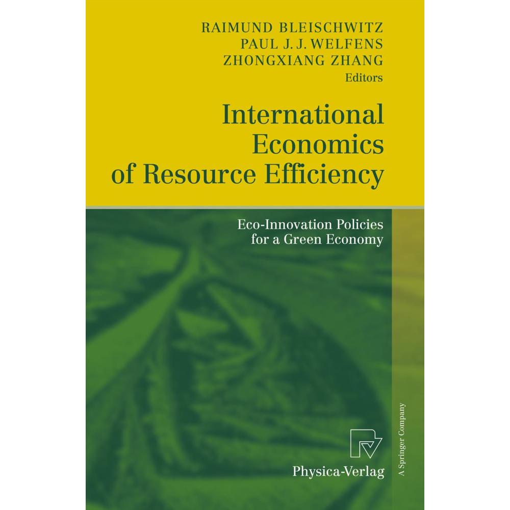 International Economics of Resource Efficiency, Fachbücher von Raimund Bleischwitz, Paul J. J. Welfens, ZhongXiang Zhang