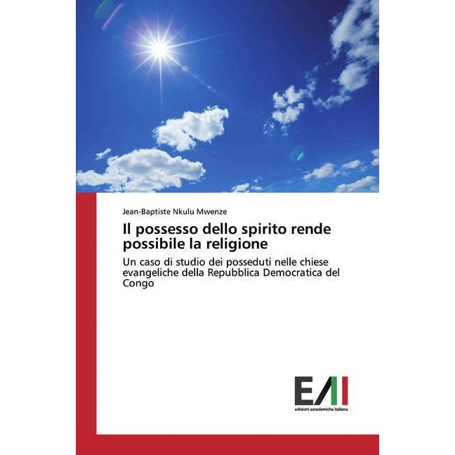 Il possesso dello spirito rende possibile la religione, Sachbücher von Jean-Baptiste Nkulu Mwenze