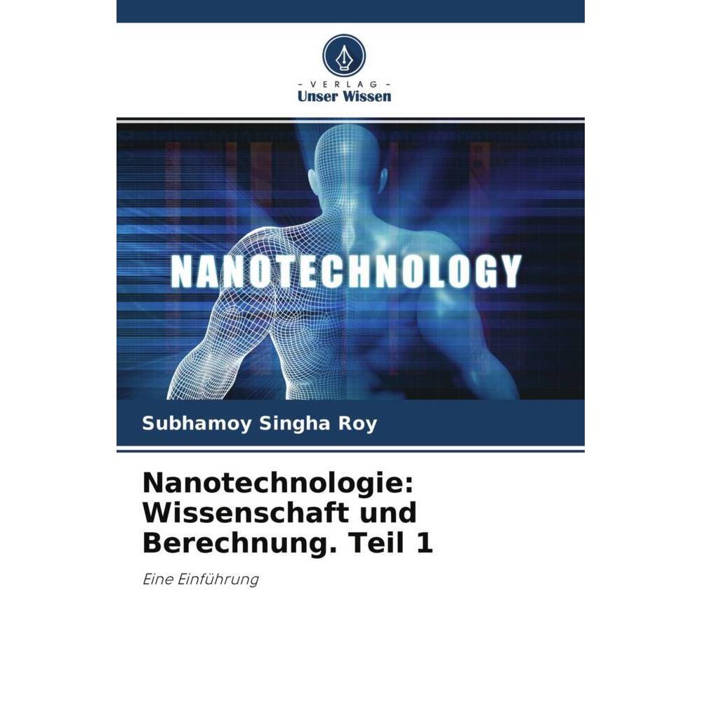 Nanotechnologie: Wissenschaft und Berechnung. Teil 1, Fachbücher von Subhamoy Singha Roy