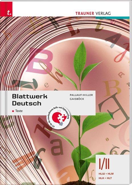 Produktbild Blattwerk Deutsch - Texte, I/II HLW (Deutsch, Iris Pallauf-Hiller, Johannes Gaisböck, 2017)