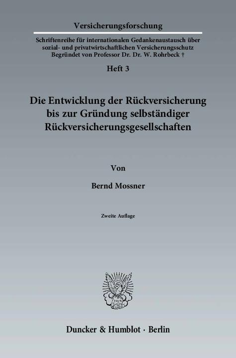 Produktbild Die Entwicklung der Rückversicherung bis zur Gründung selbständiger Rückversicherungsgesellschaften (Deutsch, Bernd Mossner, 2012)