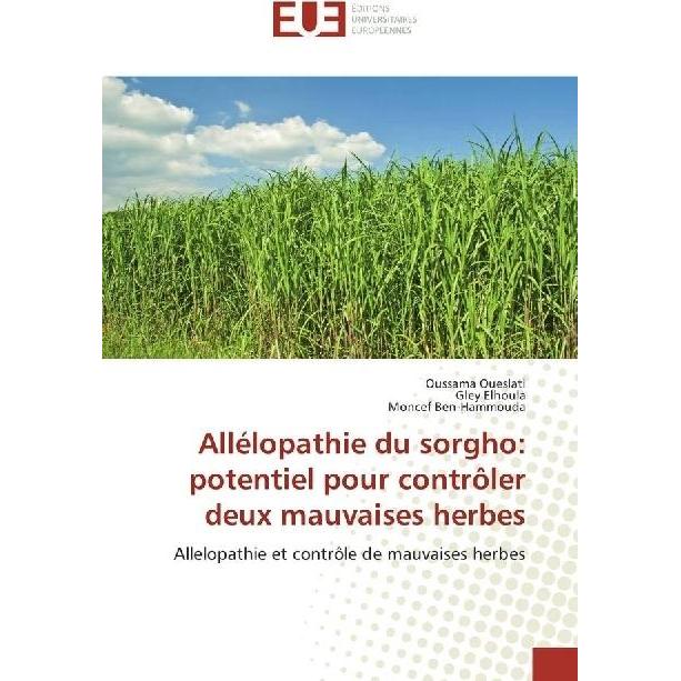 Allélopathie du sorgho: potentiel pour contrôler deux mauvaises herbes, Fachbücher von Oussama Oueslati, Moncef Ben-hamm...