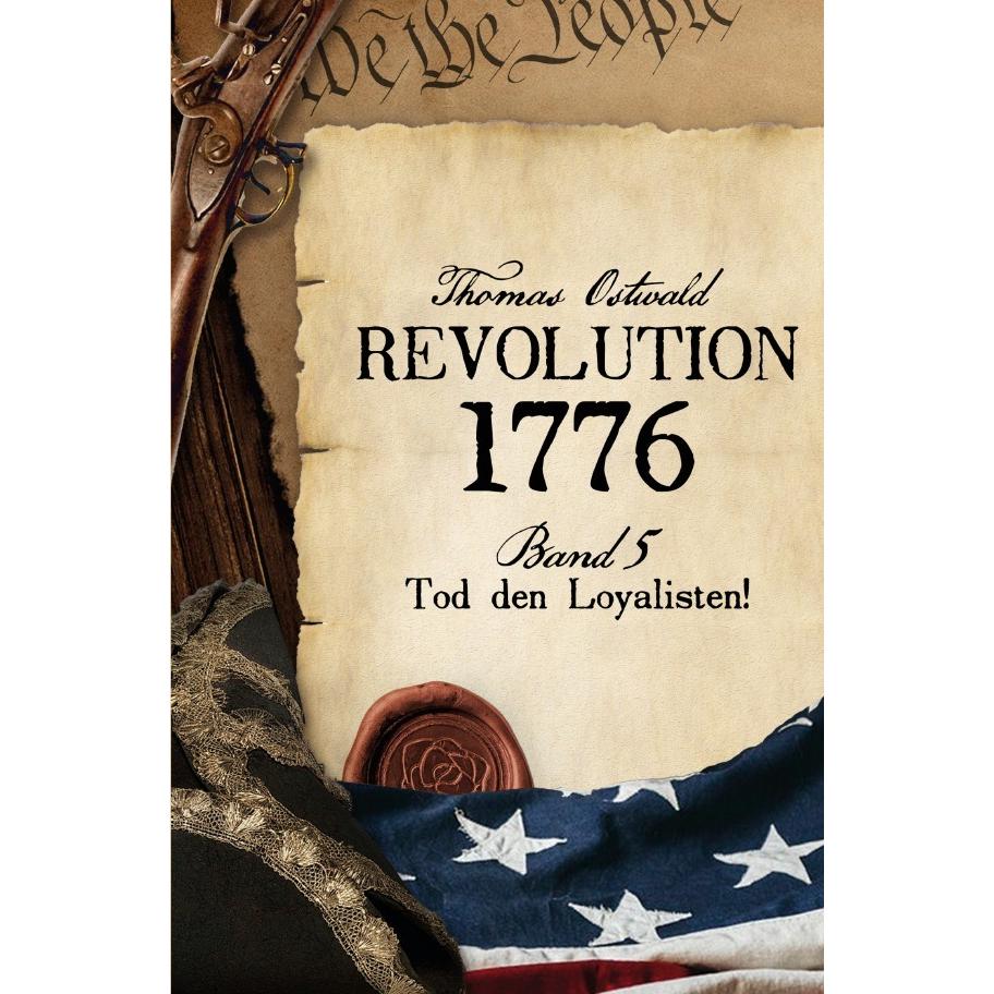 Revolution 1776 - Krieg in den Kolonien 5., Belletristik von Thomas Ostwald