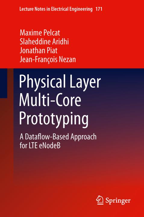 Produktbild Physical Layer Multi-Core Prototyping (Englisch, Jean-François Nezan, Jonathan Piat, Maxime Pelcat, Slaheddine Aridhi, 2014)