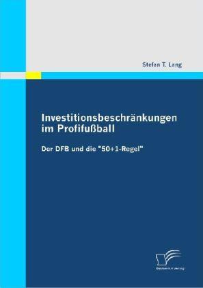 Produktbild Investitionsbeschränkungen im Profifussball (Deutsch, Stefan T. Lang, 2009)