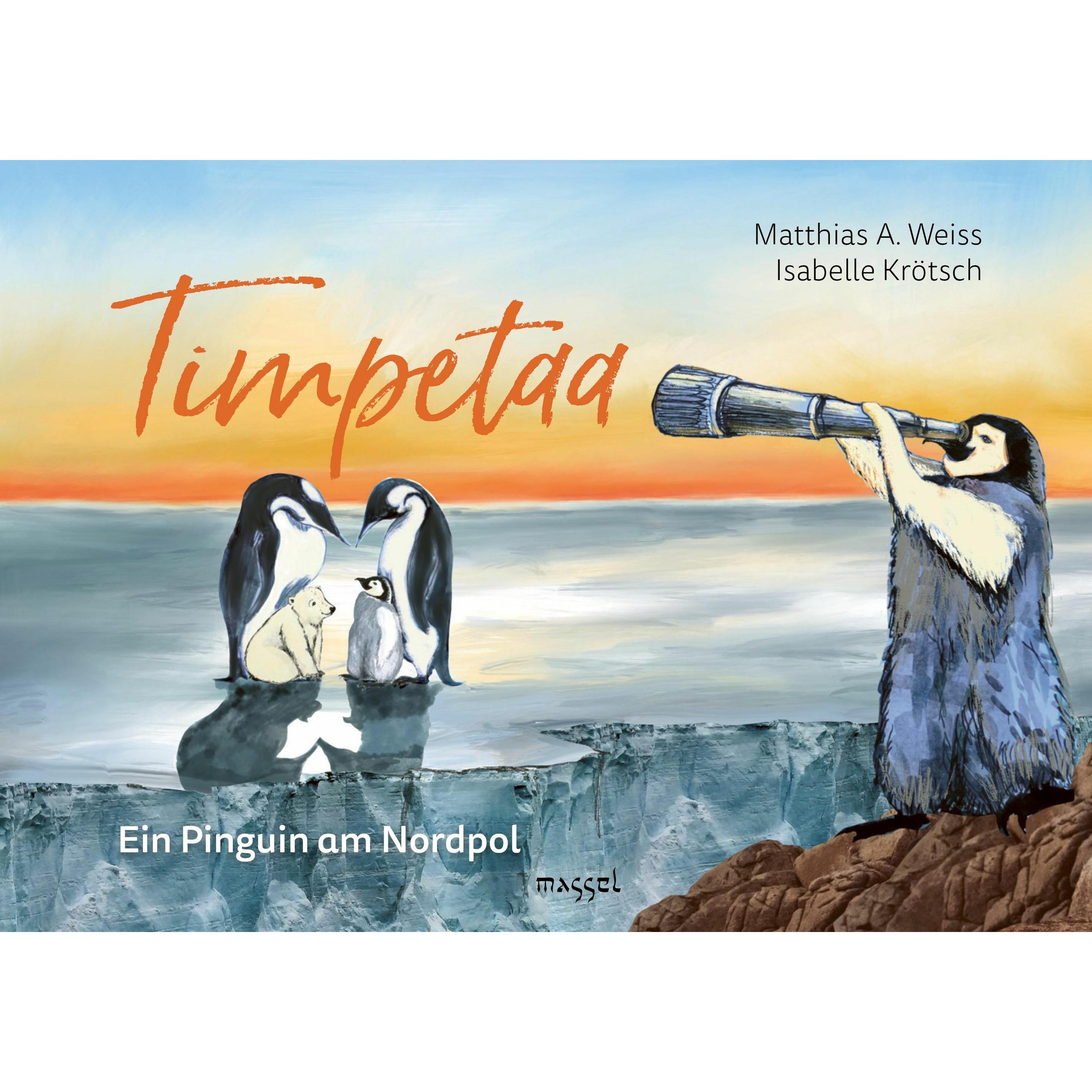 Timpetaa - Ein Pinguin am Nordpol, Kinderbücher von Matthias A. Weiss, Isabelle Krötsch