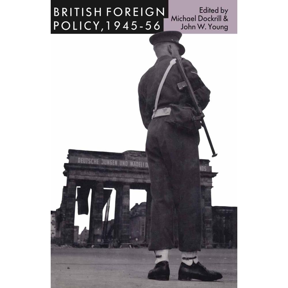 British Foreign Policy, 1945-56, Fachbücher von Michael L. Dockrill, John W. Young