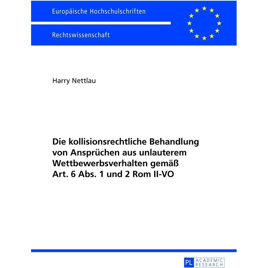 Die kollisionsrechtliche Behandlung von Ansprüchen aus unlauterem Wettbewerbsverhalten gemäss Art. 6, Fachbücher von Har...