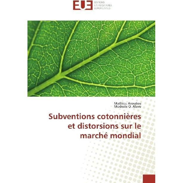 Subventions cotonnières et distorsions sur le marché mondial, Fachbücher von Modeste O. Alavo, Mathieu Avoutou