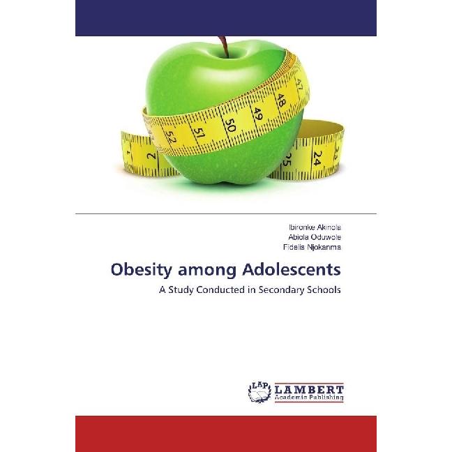 Obesity among Adolescents, Fachbücher von Fidelis Njokanma, Ibironke Akinola, Abiola Oduwole