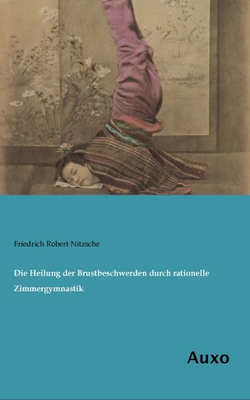 Produktbild Die Heilung der Brustbeschwerden durch rationelle Zimmergymnastik (Deutsch, Friedrich Robert Nitzsche, 2014)