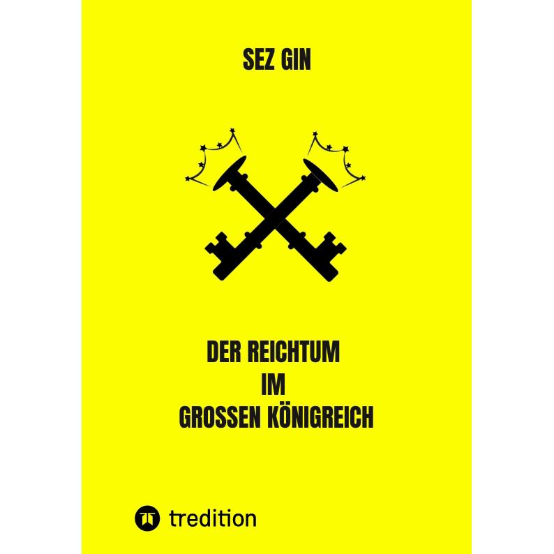 Der Reichtum im grossen Königreich, Belletristik von Sezgin Ismailov