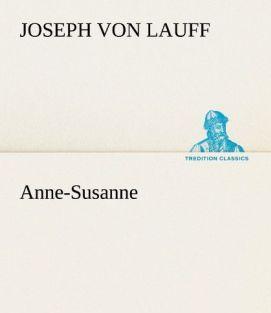 Produktbild Anne-Susanne (Deutsch, Joseph von Lauff, 2012)