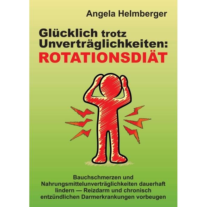 Glücklich trotz Unverträglichkeiten: Rotationsdiät, Ratgeber von Angela Helmberger