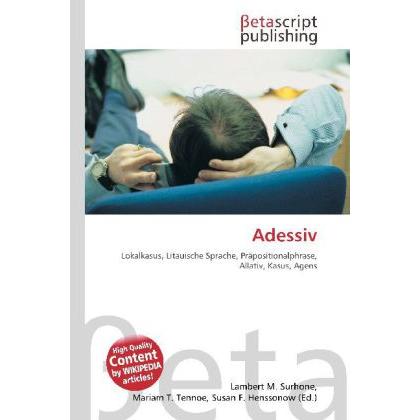 Adessiv, Fachbücher von Lambert M. Surhone, Mariam T. Tennoe, Susan F. Henssonow
