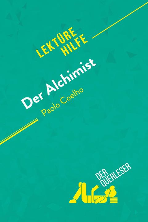 Produktbild Der Alchimist von Paulo Coelho (Lektürehilfe) (Deutsch, Johanna Biehler, Miriam Traub, Nadège Nicolas, 2018)