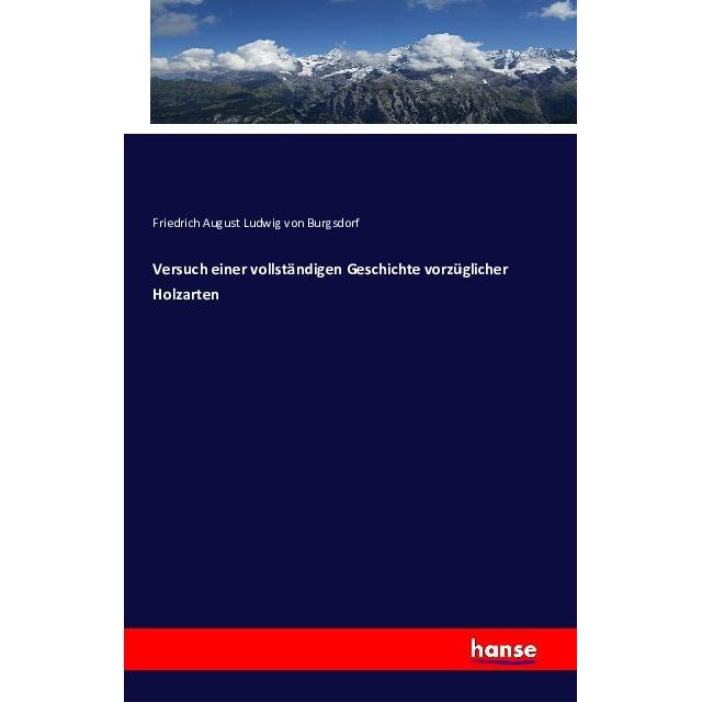 Versuch einer vollständigen Geschichte vorzüglicher Holzarten, Fachbücher von Friedrich August Ludwig von Burgsdorf