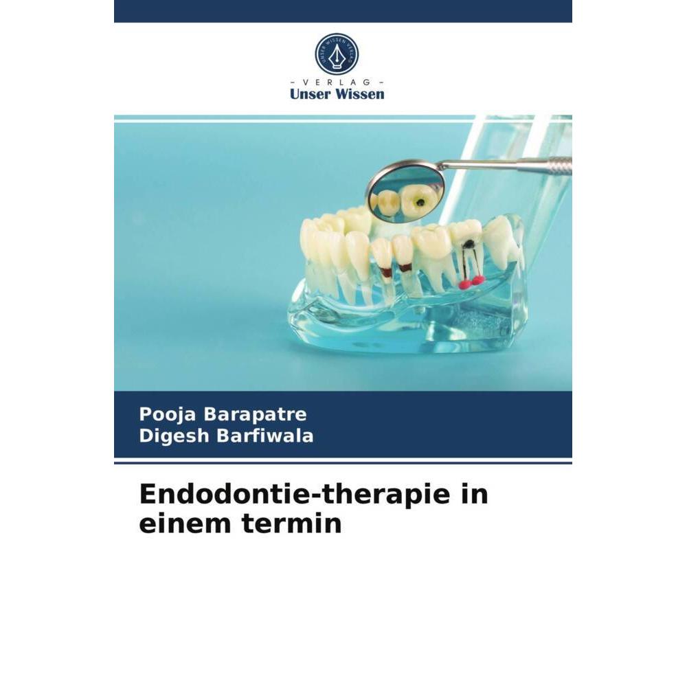 Endodontie-therapie in einem termin, Fachbücher von Digesh Barfiwala, Pooja Barapatre