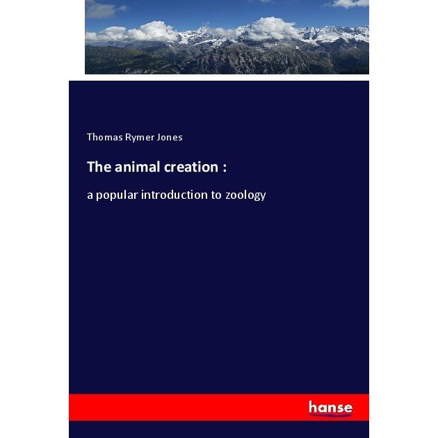 The animal creation :, Fachbücher von Thomas Rymer Jones