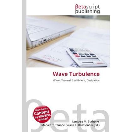 Wave Turbulence, Fachbücher von Lambert M. Surhone, Miriam T. Timpledon, Susan F. Marseken