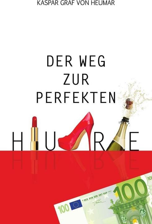 Produktbild Der Weg zur perfekten Hure (Kaspar Graf von Heumar, Deutsch)