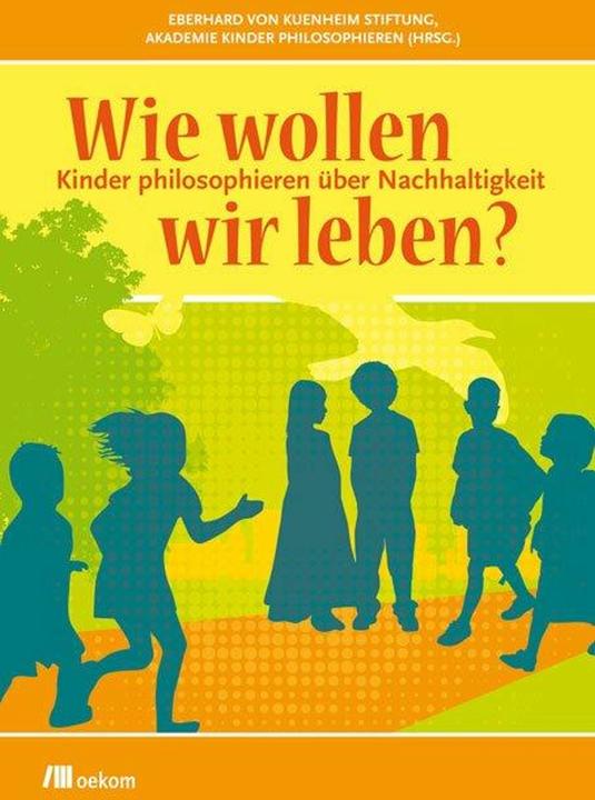 Produktbild Wie wollen wir leben? (Deutsch, Akademie Kinder philosophieren, 2012)