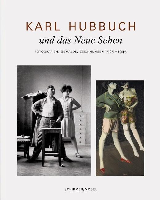 Produktbild Karl Hubbuch und das neue Sehen. Photographien, Gemälde, Zeichnungen (Deutsch, Karl Hubbuch, 2011)