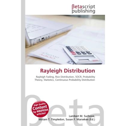 Rayleigh Distribution, Fachbücher von Lambert M. Surhone, Miriam T. Timpledon, Susan F. Marseken