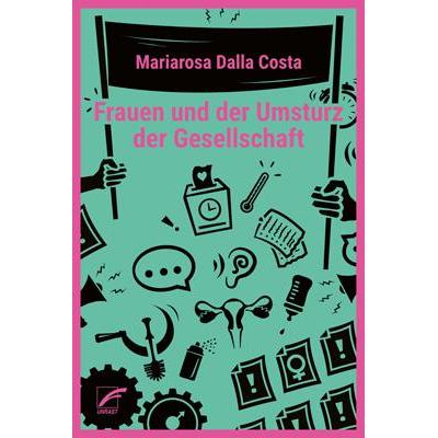 Thumbnail - Frauen und der Umsturz der Gesellschaft, Sachbücher von Mariarosa Dalla Costa