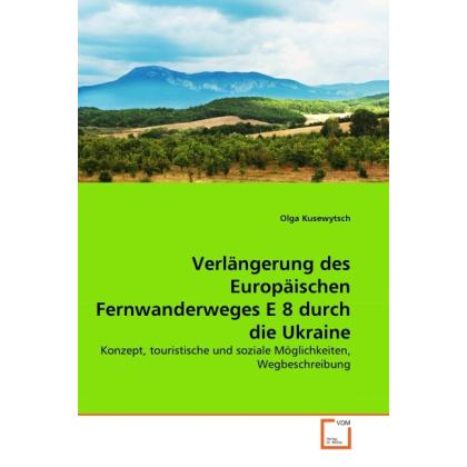 Verlängerung des Europäischen Fernwanderweges E 8 durch die Ukraine, Fachbücher von Olga Kusewytsch